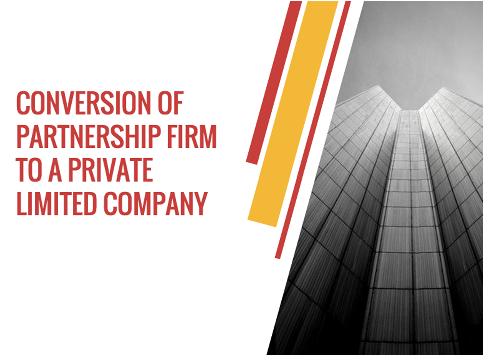 Conversion of Partnership firm into Private Limited Company