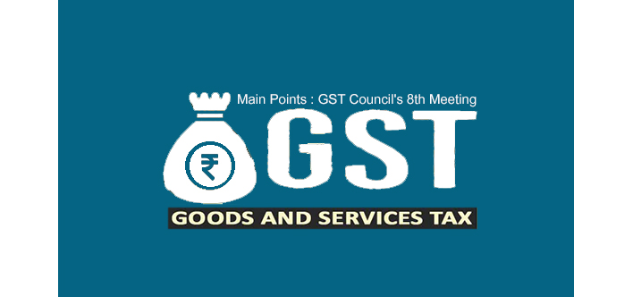 Excerpts from GST Council’s 8th Meeting