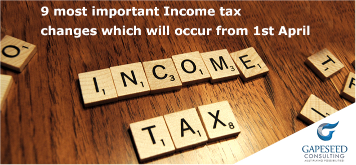 9 most important Income tax changes which will occur from 1st April